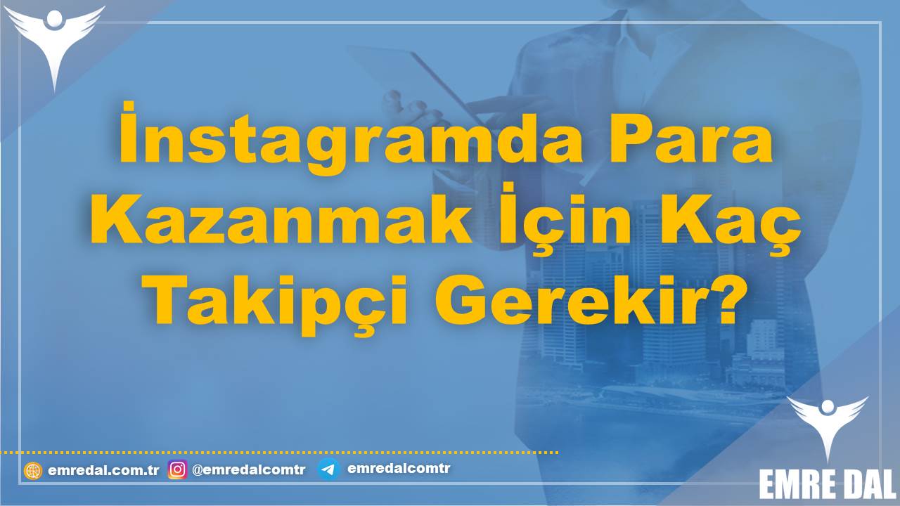İnstagramda Para Kazanmak İçin Kaç Takipçi Gerekir?