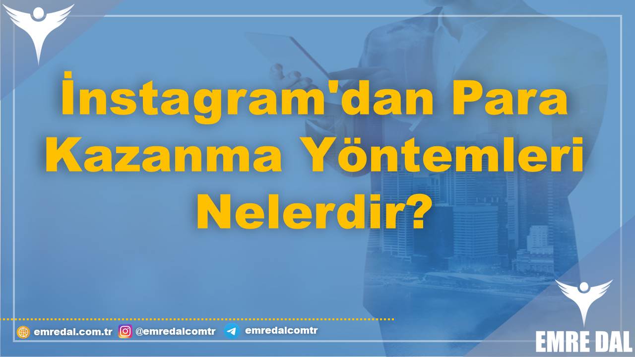 İnstagram'dan Para Kazanma Yöntemleri Nelerdir?