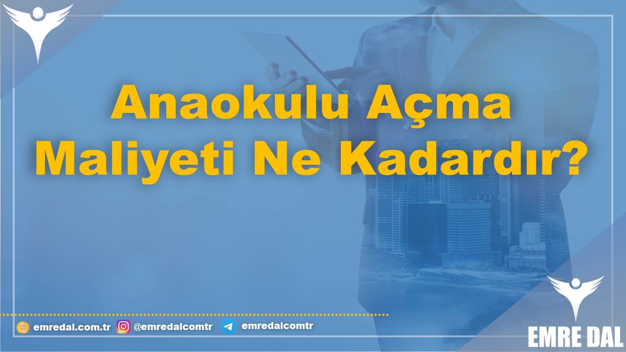 Anaokulu Açma Maliyeti Ne Kadardır?