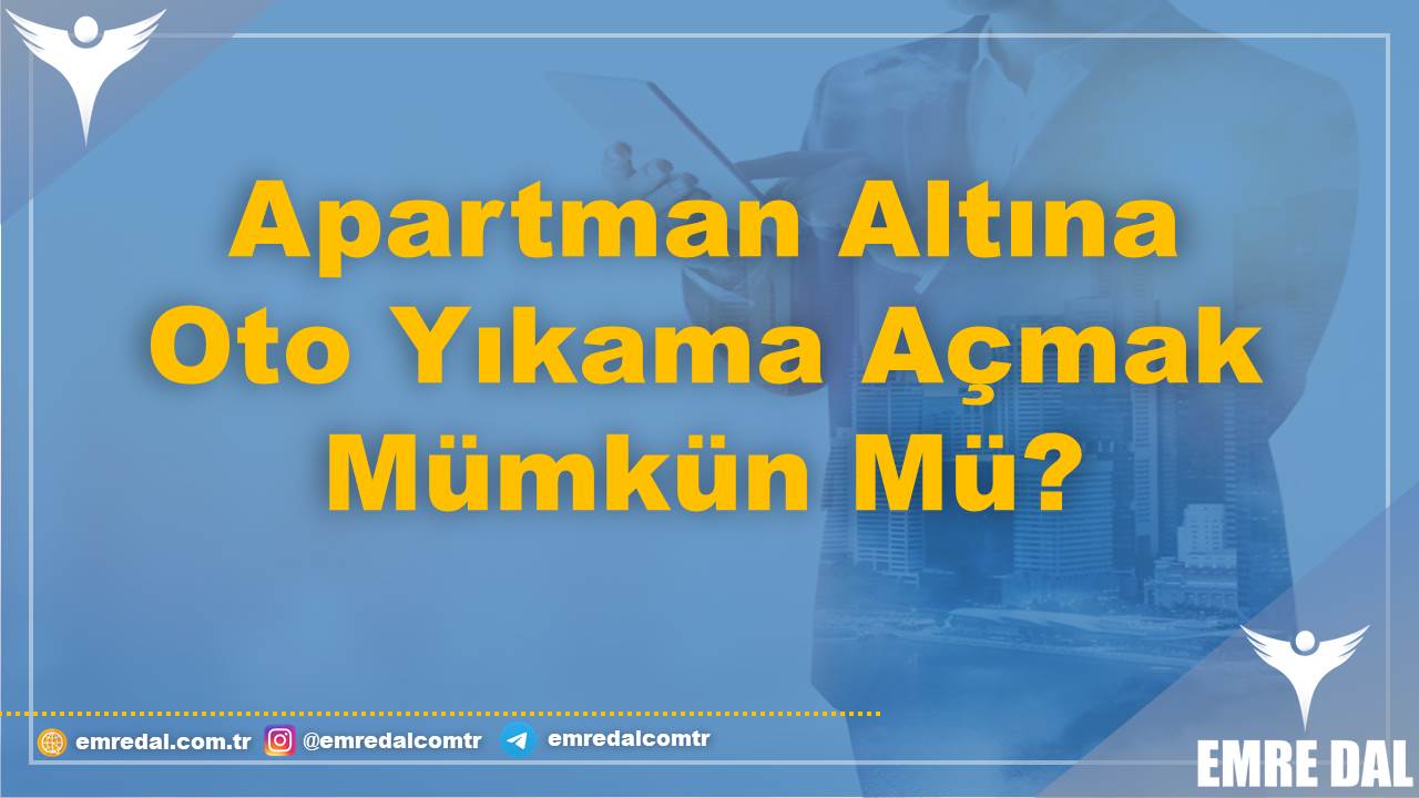 Apartman Altına Oto Yıkama Açmak Mümkün Mü?