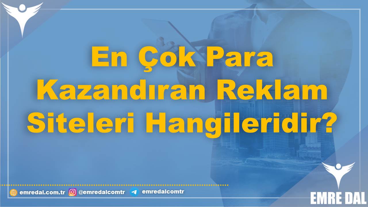 En Çok Para Kazandıran Reklam Siteleri Hangileridir?