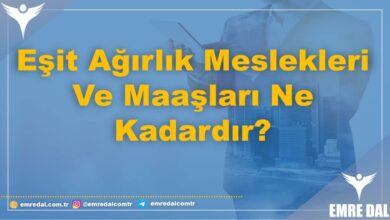 9 BAŞLIKTA: Eşit Ağırlık Meslekleri Ve Maaşları Ne Kadardır? 7 Eşit Ağırlık Meslekleri Ve Maaşları Ne Kadardır?