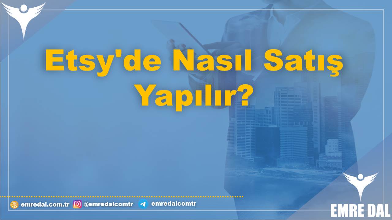 Etsy'de Nasıl Satış Yapılır?