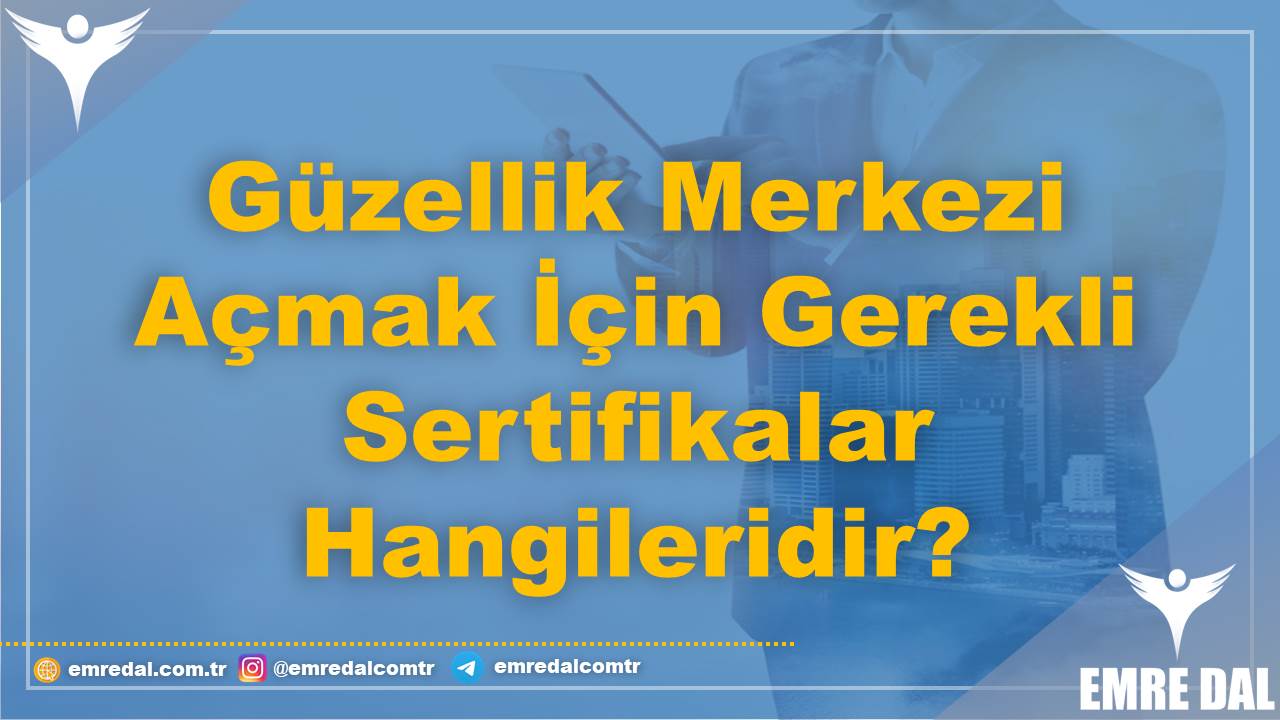 12 BAŞLIKTA: Güzellik Merkezi Açmak, Salonu Maliyeti, KOSGEB Desteği Nasıl Alınır? 7 Güzellik Merkezi Açmak İçin Gerekli Sertifikalar Hangileridir?