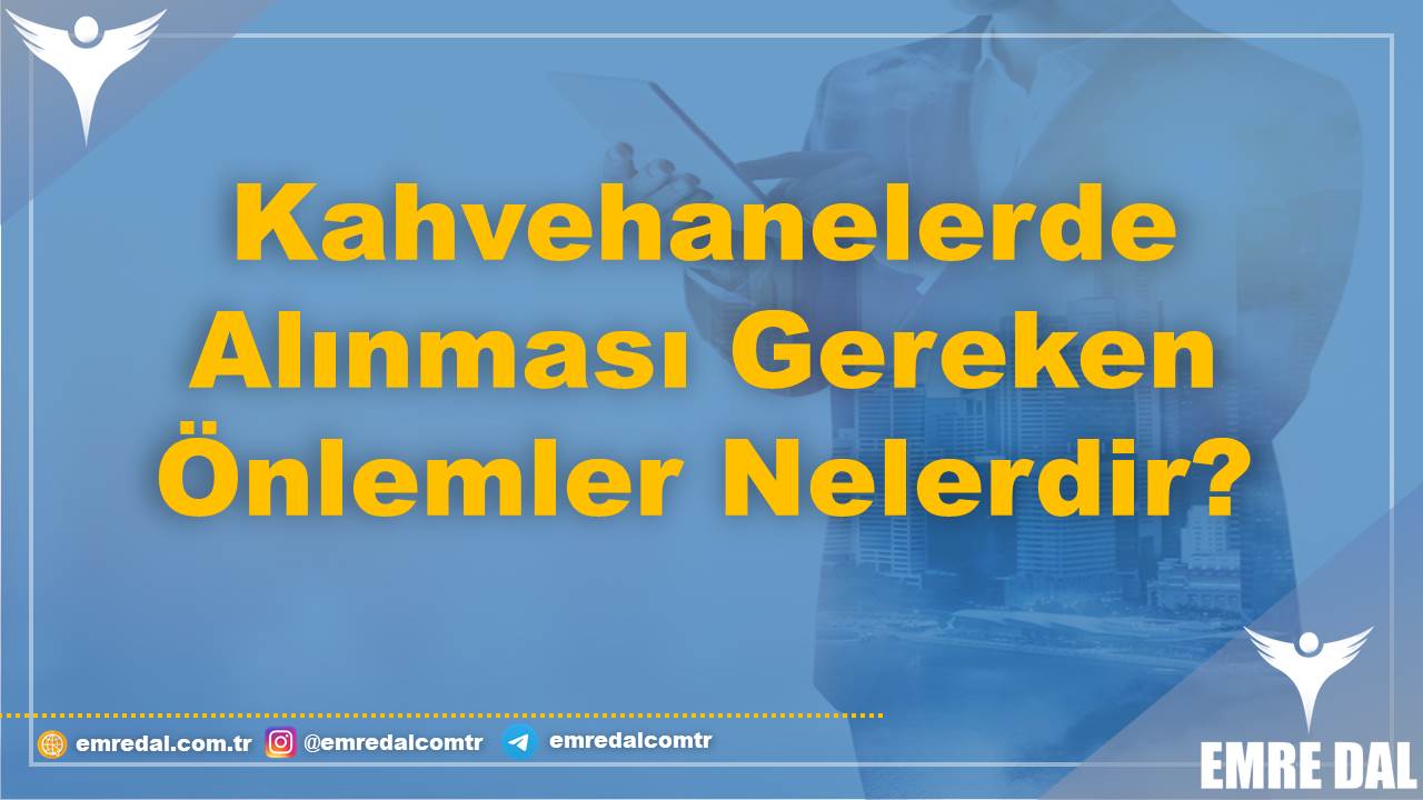 Kahvehanelerde Alınması Gereken Önlemler Nelerdir?