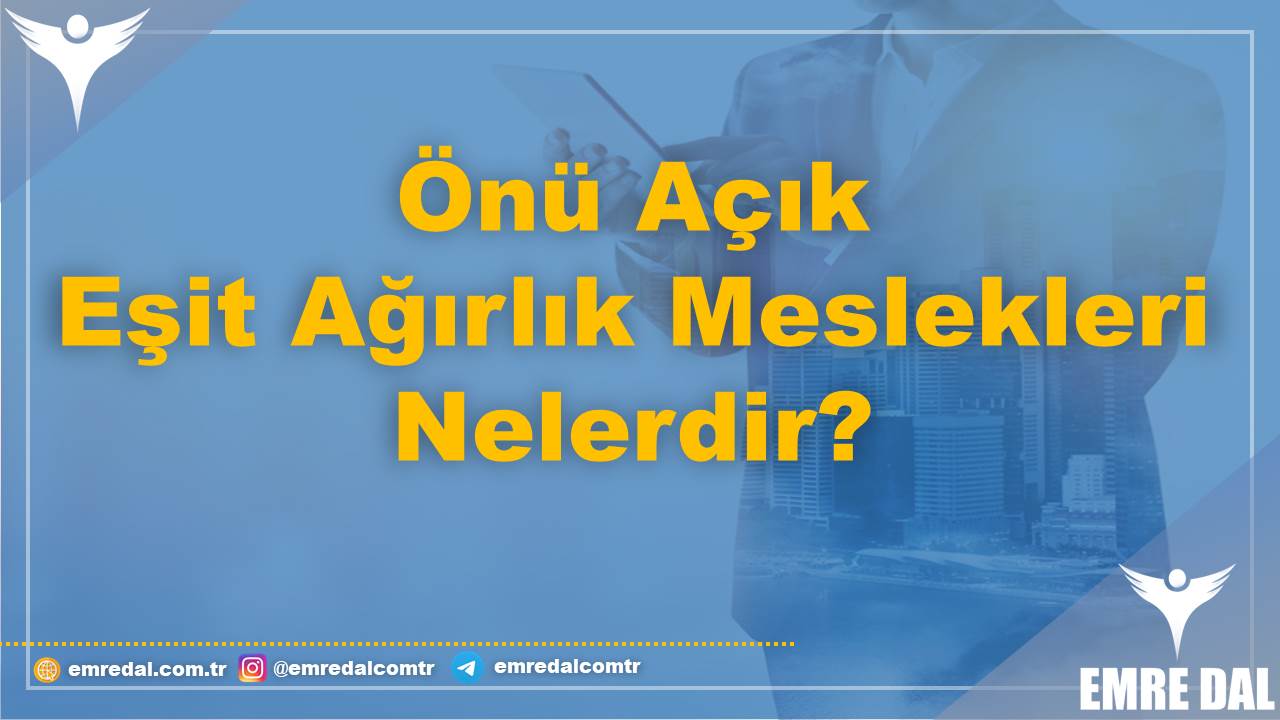 Önü Açık Eşit Ağırlık Meslekler Nelerdir?