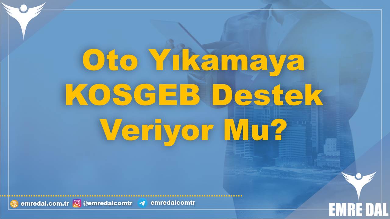 Oto Yıkamaya KOSGEB Destek Veriyor Mu?