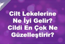Cilt Lekelerine Ne İyi Gelir? Cildi En Çok Ne Güzelleştirir?