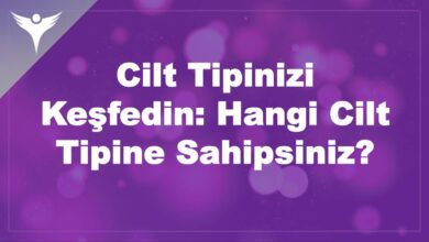 4 ADIMDA: Cilt Tipinizi Keşfedin: Hangi Cilt Tipine Sahipsiniz? 10 Cilt Tipinizi Keşfedin: Hangi Cilt Tipine Sahipsiniz?