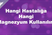 Hangi Hastalığa Hangi Magnezyum Kullanılır?