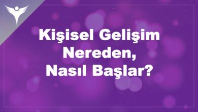 Kişisel Gelişim Nereden, Nasıl Başlar?