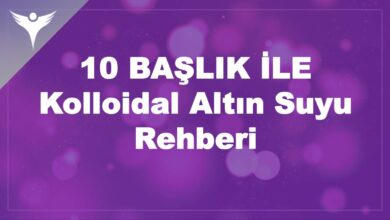 10 BAŞLIK İLE Kolloidal Altın Suyu Rehberi