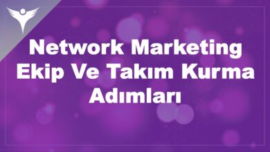 REHBER: Network Marketing Ekip Ve Takım Kurma Adımları Nelerdir? 2 Network Marketing Ekip Ve Takım Kurma Adımları