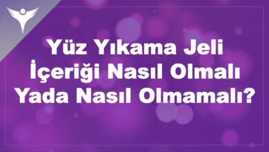 Yüz Yıkama Jeli İçeriği Nasıl Olmalı Yada Nasıl Olmamalı? 4 Yüz Yıkama Jeli İçeriği Nasıl Olmalı Yada Nasıl Olmamalı?