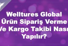 Welltures Ürün Sipariş Verme Ve Kargo Takibi Nasıl Yapılır?