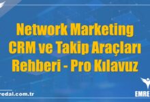 Network Marketing CRM ve Takip Araçları Rehberi| Pro Kılavuz
