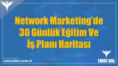 Network Marketing’de 30 Günlük Eğitim Ve İş Planı Haritası