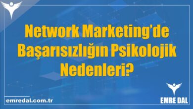 Network Marketing’de Başarısızlığın Psikolojik Nedenleri?