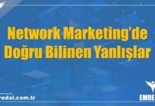 Network Marketing’de Doğru Bilinen Yanlışlar
