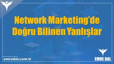Network Marketing’de Doğru Bilinen Yanlışlar