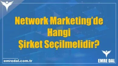 Network Marketing’de Hangi Şirket Seçilmelidir?