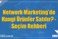 Network Marketing’de Hangi Ürünler Satılır? - Seçim Rehberi