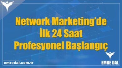 Network Marketing’de İlk 24 Saat: Profesyonel Başlangıç