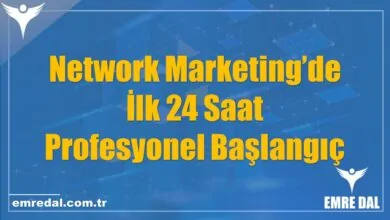 Network Marketing’de İlk 24 Saat: Profesyonel Başlangıç