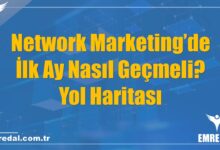 Network Marketing’de İlk Ay Nasıl Geçmeli? Yol Haritası