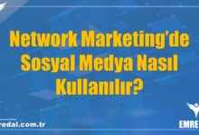 Network Marketing’de Sosyal Medya Nasıl Kullanılır?