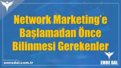 Network Marketing’e Başlamadan Önce Bilinmesi Gerekenler