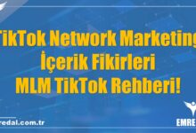 TikTok Network Marketing İçerik Fikirleri – MLM TikTok Rehberi!