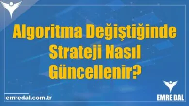 Algoritma Değiştiğinde Strateji Nasıl Güncellenir?