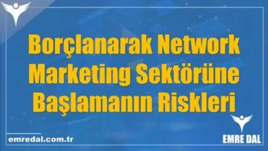 Borçlanarak Network Marketing Sektörüne Başlamanın Riskleri