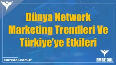 Dünya Network Marketing Trendleri Ve Türkiye’ye Etkileri