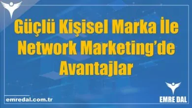 Güçlü Kişisel Marka İle Network Marketing’de Avantajlar