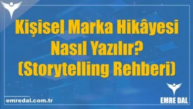 Kişisel Marka Hikâyesi Nasıl Yazılır? (Storytelling Rehberi)