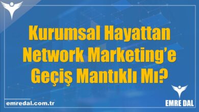 Kurumsal Hayattan Network Marketing’e Geçiş Mantıklı Mı?