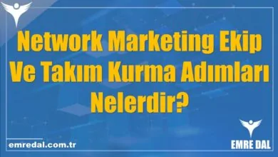 Network Marketing Ekip Ve Takım Kurma Adımları Nelerdir?