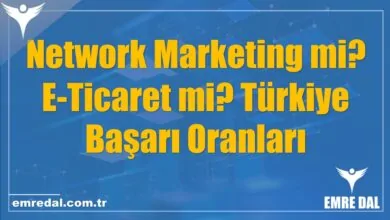 Network Marketing mi? E-Ticaret mi? Türkiye Başarı Oranları