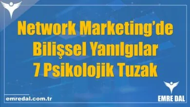 Network Marketing’de Bilişsel Yanılgılar: 7 Psikolojik Tuzak