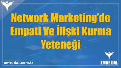 Network Marketing’de Empati Ve İlişki Kurma Yeteneği