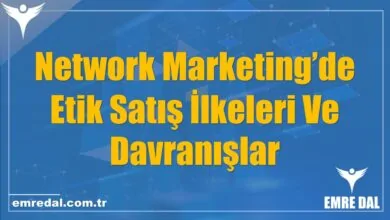 Network Marketing’de Etik Satış İlkeleri Ve Davranışlar