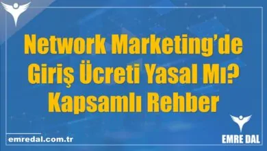 Network Marketing’de Giriş Ücreti Yasal Mı? Kapsamlı Rehber