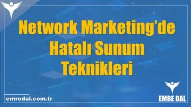 Network Marketing’de Hatalı Sunum Teknikleri