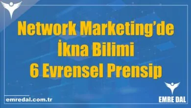 Network Marketing’de İkna Bilimi: 6 Evrensel Prensip