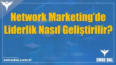 Network Marketing’de Liderlik Nasıl Geliştirilir?