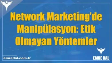 Network Marketing’de Manipülasyon: Etik Olmayan Yöntemler