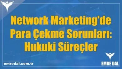 Network Marketing'de Para Çekme Sorunları: Hukuki Süreçler