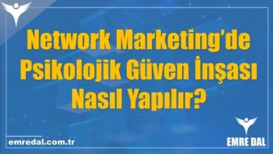 Network Marketing’de Psikolojik Güven İnşası Nasıl Yapılır?